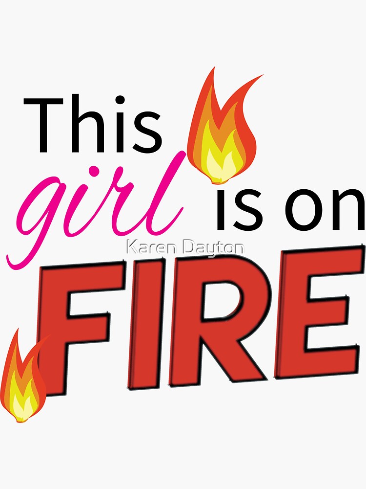 "This Girl is On Fire" Sticker for Sale by shorelinedesign Redbubble