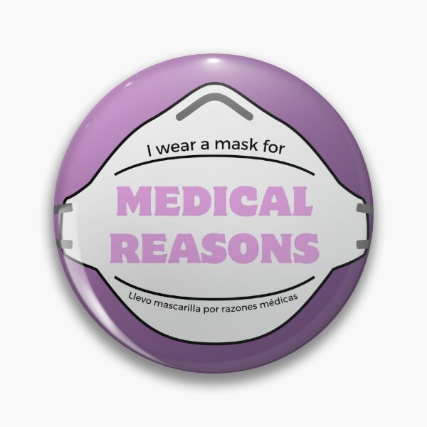I wear a mask for medical reasons Pin