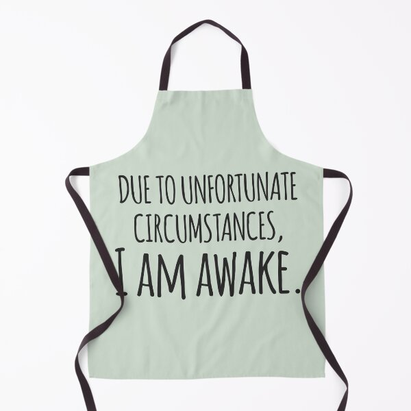 Item preview, Due to Unfortunate Circumstances, I Am Awake - Funny Quote Design designed and sold by Rott515.