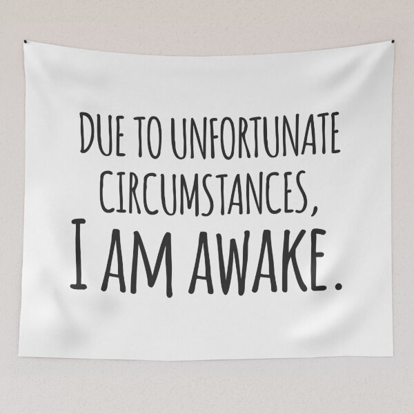 Item preview, Due to Unfortunate Circumstances, I Am Awake - Funny Quote Design designed and sold by Rott515.