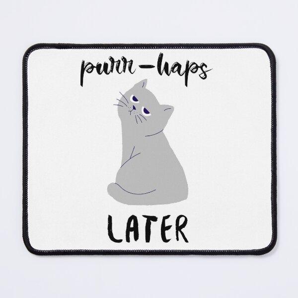 Item preview, Purr-haps later (white) designed and sold by graphicgrain.