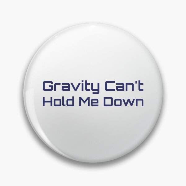Item preview, Gravity Can't Hold Me Down designed and sold by musthavewords.