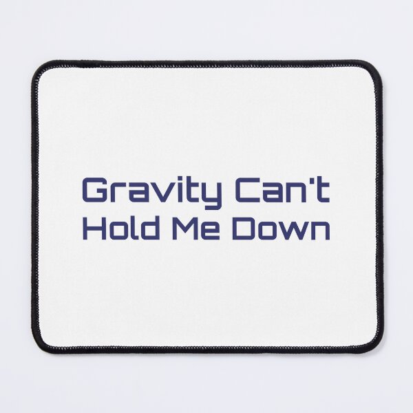 Item preview, Gravity Can't Hold Me Down designed and sold by musthavewords.