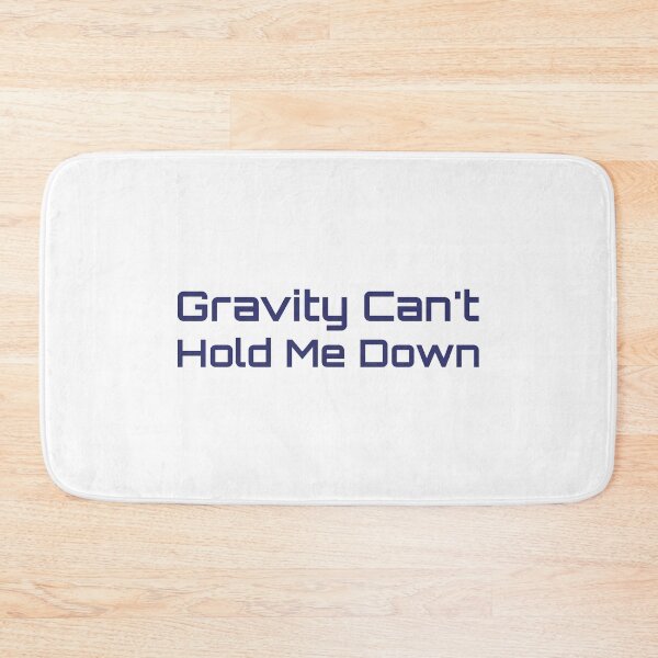 Item preview, Gravity Can't Hold Me Down designed and sold by musthavewords.