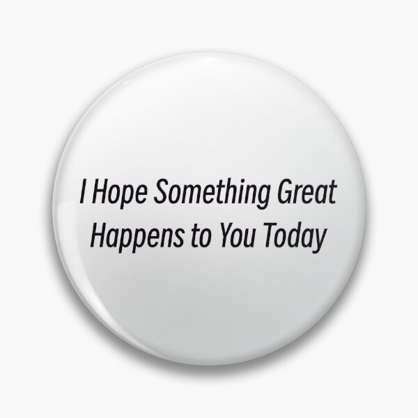 Item preview, I Hope Something Great Happens to You Today designed and sold by GwensToyBox.