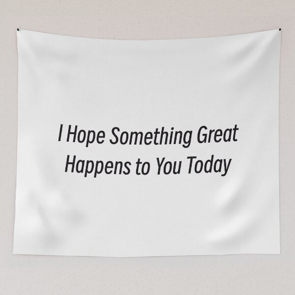 Item preview, I Hope Something Great Happens to You Today designed and sold by GwensToyBox.