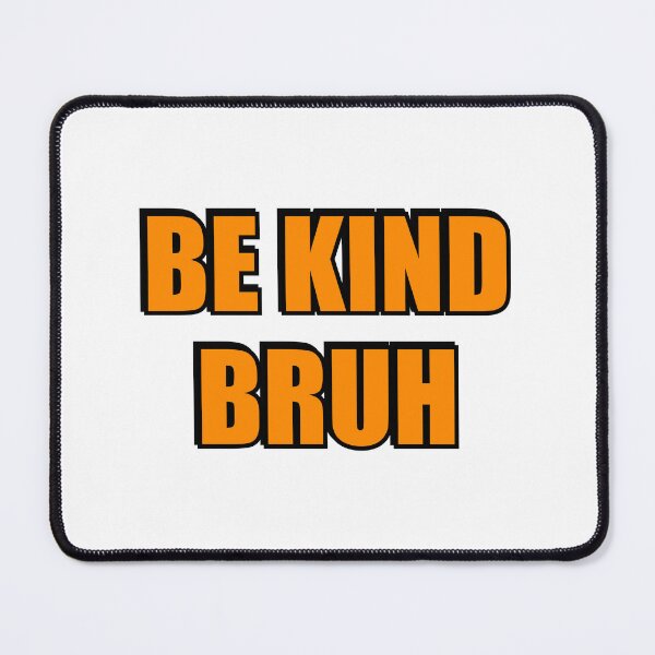 Item preview, Be Kind Bruh Unity Day We Wear Orange designed and sold by Inspirationmotivation.