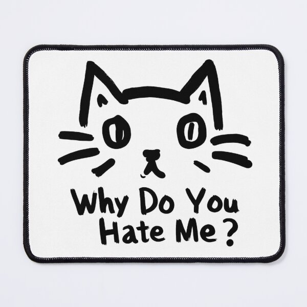 Item preview, Why Do You Hate Me? designed and sold by MojoSpot.