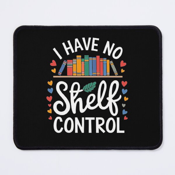 Item preview, I Have No Shelf Control - Book Lover’s Humor Art designed and sold by love3617.