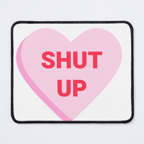 Item preview, Shut Up <3 designed and sold by alykalydaly.