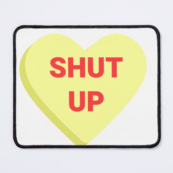 Item preview, Shut Up <3 designed and sold by alykalydaly.