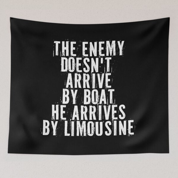 Item preview, The enemy doesn't arrive by boat he arrives by limousine designed and sold by BritySpear.