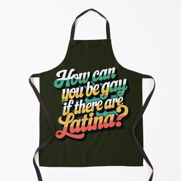 Item preview, how can you be gay if there are latina? designed and sold by Delgiur.