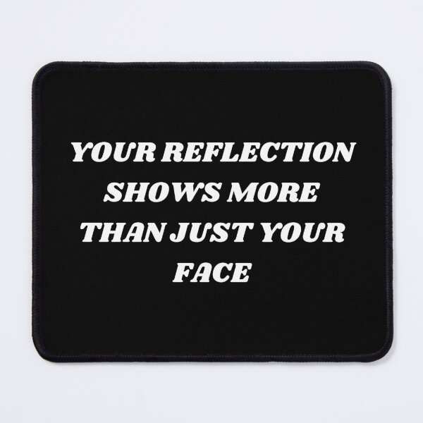 Item preview, Your reflection shows more than just your face designed and sold by Kuitoo.