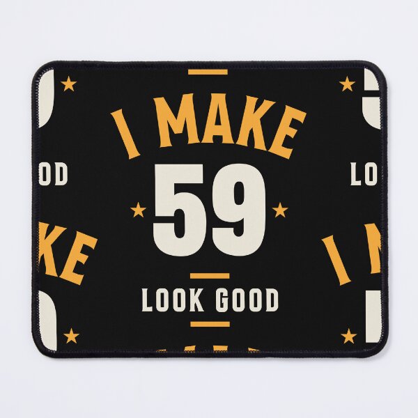 Item preview, I Make 59 Look Good - 59th Birthday designed and sold by cidolopez.