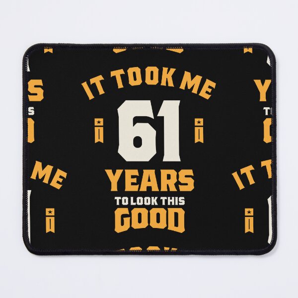 Item preview, It Took Me 61 Years To Look This Good - 61th Birthday designed and sold by cidolopez.