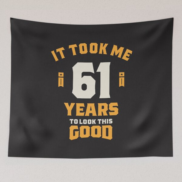 Item preview, It Took Me 61 Years To Look This Good - 61th Birthday designed and sold by cidolopez.