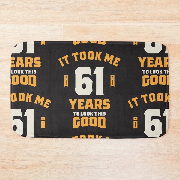 Item preview, It Took Me 61 Years To Look This Good - 61th Birthday designed and sold by cidolopez.