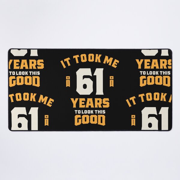Item preview, It Took Me 61 Years To Look This Good - 61th Birthday designed and sold by cidolopez.