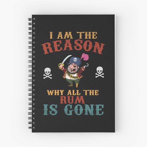 Item preview, Funny Pirate Reason All The Rum Is Gone designed and sold by AlienOccupation.