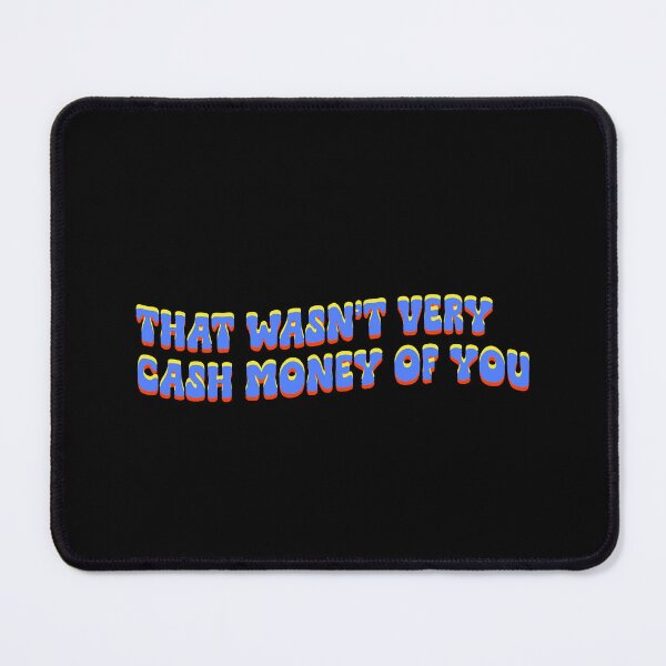 Item preview, That wasn’t very cash money of you designed and sold by Leo-Stride.