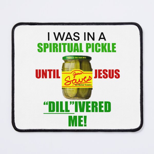 Item preview, I was in a spiritual pickle until Jesus dillivered me designed and sold by LizHumorComics.