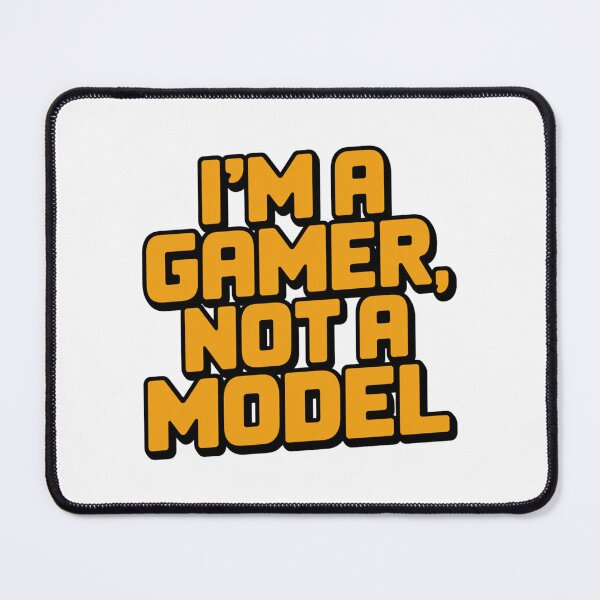 Item preview, I'm a Gamer, Not a Model designed and sold by SignumShop.