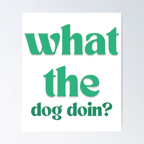 Item preview, Copy of What The Dog Doin Green Classic Meme Funny Gifts designed and sold by PientkaArt.