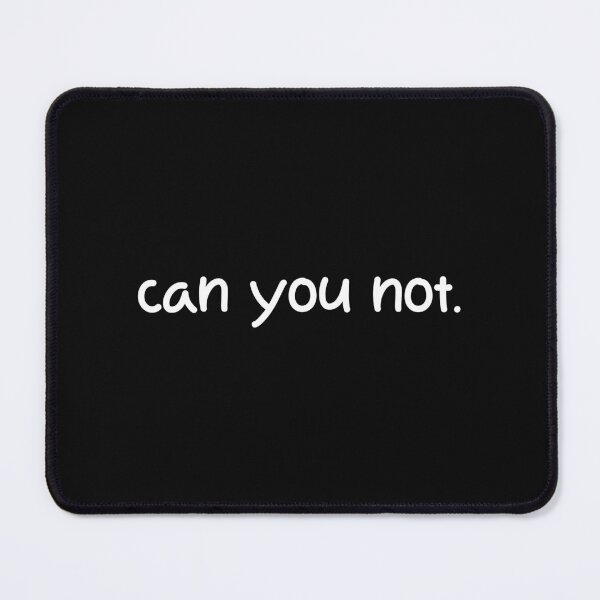 Item preview, can you not. designed and sold by designing01Ar3.