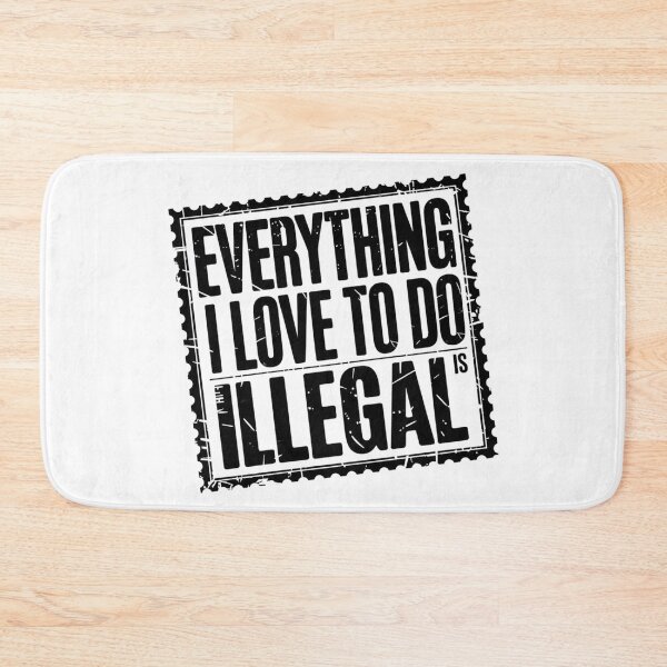 Item preview, Everything I Love to Do is Illegal designed and sold by Flying Alligator.