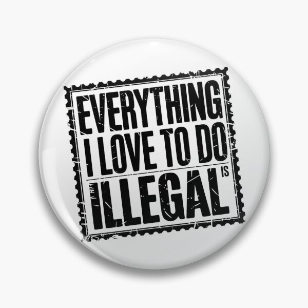Item preview, Everything I Love to Do is Illegal designed and sold by Flying Alligator.