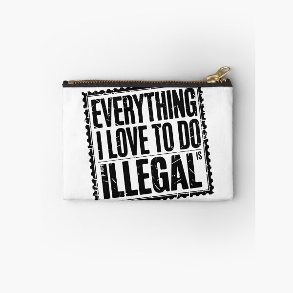 Item preview, Everything I Love to Do is Illegal designed and sold by Flying Alligator.