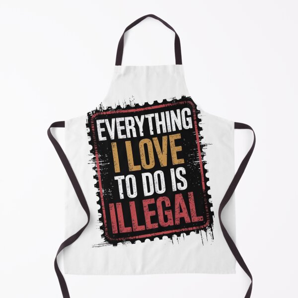 Item preview, Everything I Love to Do is Illegal designed and sold by Flying Alligator.