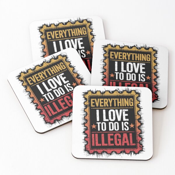 Item preview, Everything I Love to Do is Illegal designed and sold by Flying Alligator.