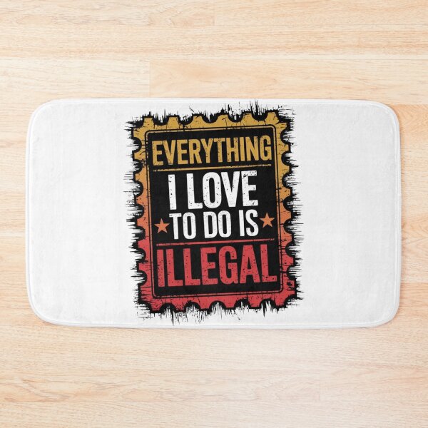 Item preview, Everything I Love to Do is Illegal designed and sold by Flying Alligator.