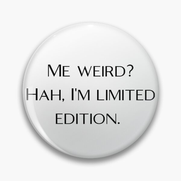 Item preview, Me weird? Hah, I'm limited edition  designed and sold by BlissThreads.