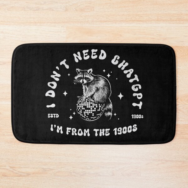 Item preview, I Don't Need ChatGPT, I'm From The 1900s designed and sold by A.I.  Took My Job!.