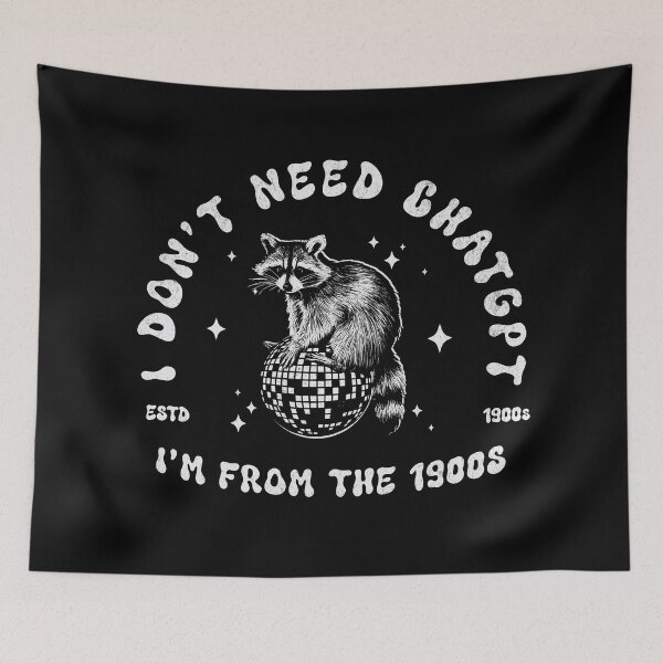Item preview, I Don't Need ChatGPT, I'm From The 1900s designed and sold by A.I.  Took My Job!.