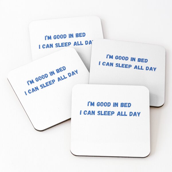 Item preview, I'm good in bed I can sleep all day designed and sold by BlissThreads.