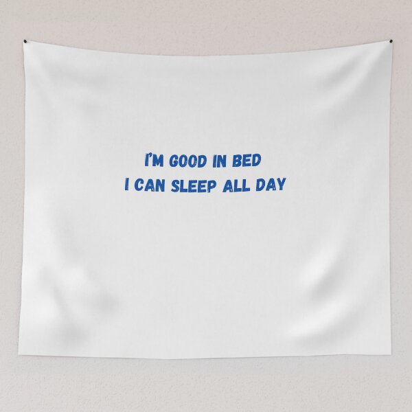 Item preview, I'm good in bed I can sleep all day designed and sold by BlissThreads.