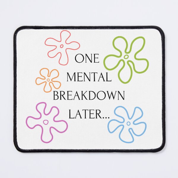 Item preview, One mental breakdown later  designed and sold by BlissThreads.