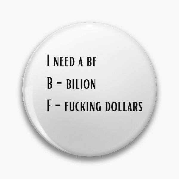 Item preview, I need a bf b - bilion f - fucking dollars designed and sold by BlissThreads.