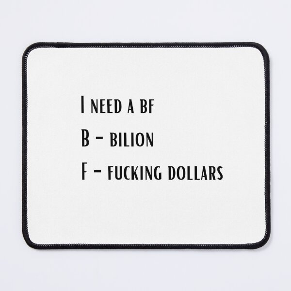 Item preview, I need a bf b - bilion f - fucking dollars designed and sold by BlissThreads.