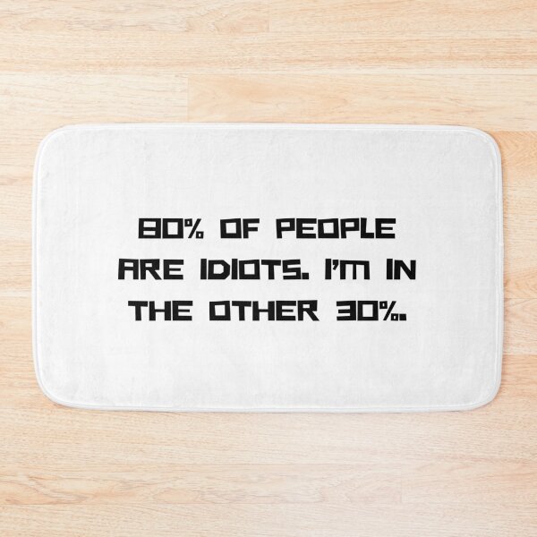Item preview, 80% of people are idiots. I'm in the other 30%. designed and sold by NicMacTees.