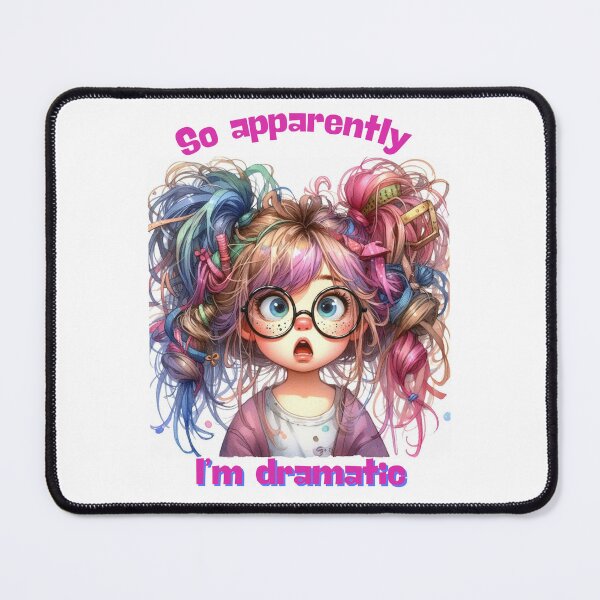 Item preview, So apparently I'm dramatic designed and sold by MamaLiz2803.