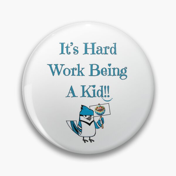 Item preview, It's Hard Work Being A Kid, Blue Jay, blue designed and sold by Redeemed365.