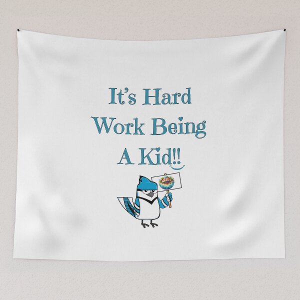 Item preview, It's Hard Work Being A Kid, Blue Jay, blue designed and sold by Redeemed365.