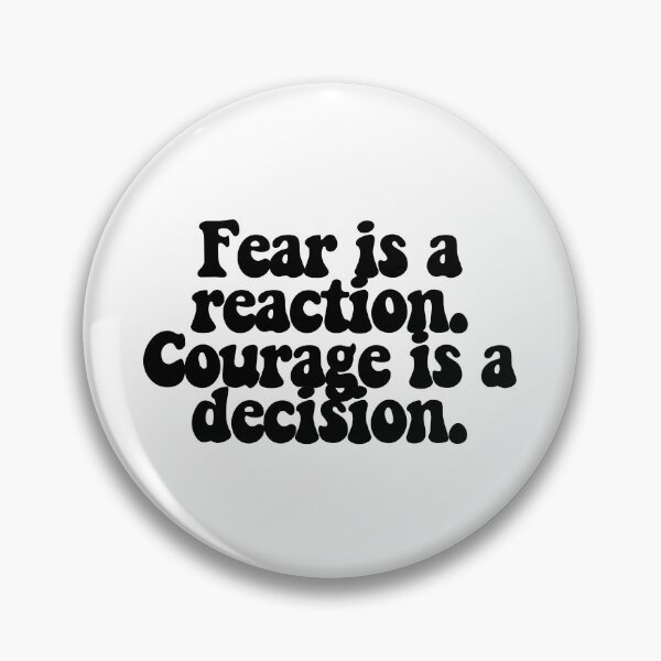 Item preview, Fear is a reaction. Courage is a decision.  designed and sold by CharmStudio.