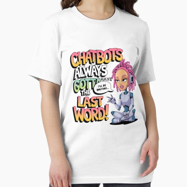 Item preview, Funny Chatbot Memes | Chatbots always gotta have the last word! Chatbot Companion Memes designed and sold by 100xGifts.