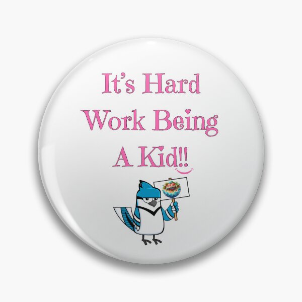 Item preview, It's Hard Work Being A Kid, Blue Jay, pink designed and sold by Redeemed365.